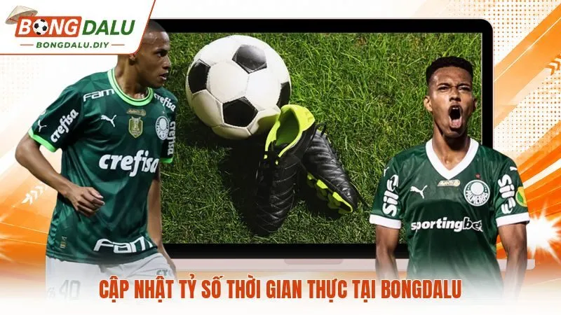 Cập nhật tỷ số thời gian thực tại Bongdalu