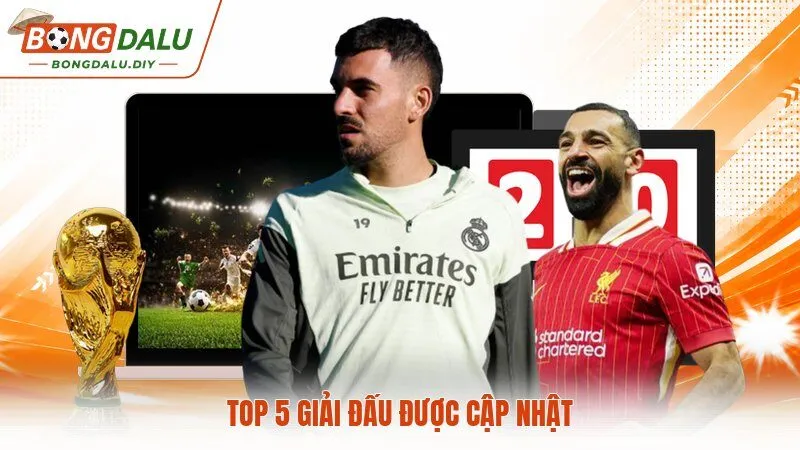 Top 5 giải đấu được cập nhật