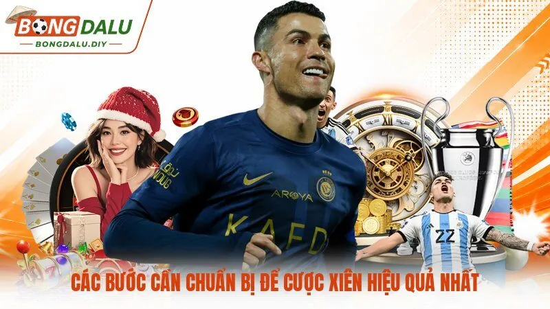 Các bước cần chuẩn bị để cược xiên hiệu quả nhất