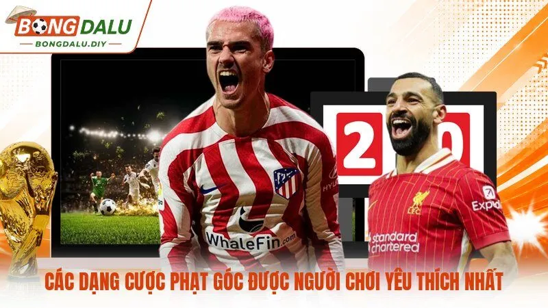 Các dạng cược phạt góc được người chơi yêu thích nhất