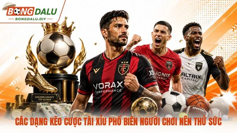 Các dạng kèo cược tài xỉu phổ biến người chơi nên thử sức
