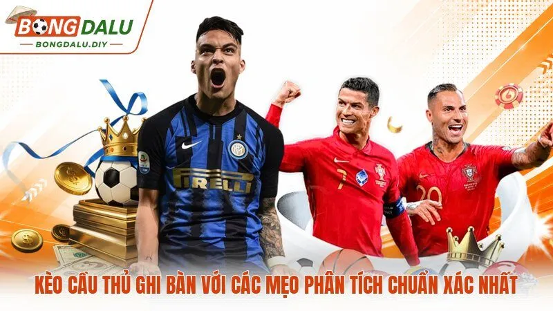 Kèo Cầu Thủ Ghi Bàn