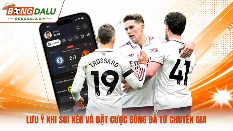Lưu ý khi soi kèo và đặt cược bóng đá từ chuyên gia