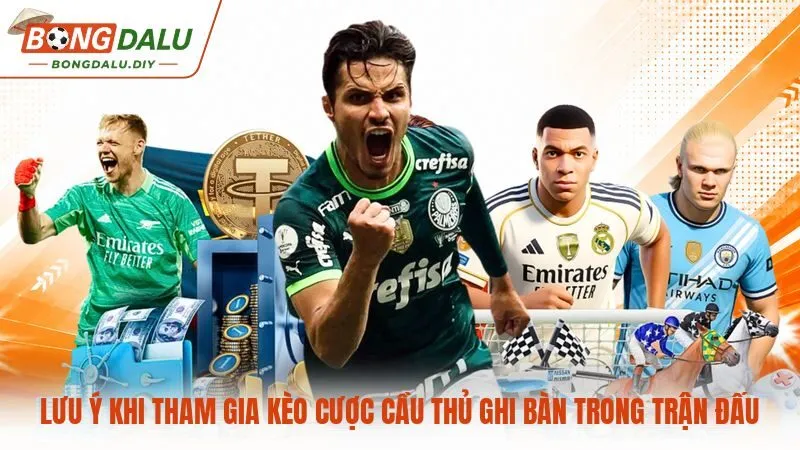 Lưu ý khi tham gia kèo cược cầu thủ ghi bàn trong trận đấu