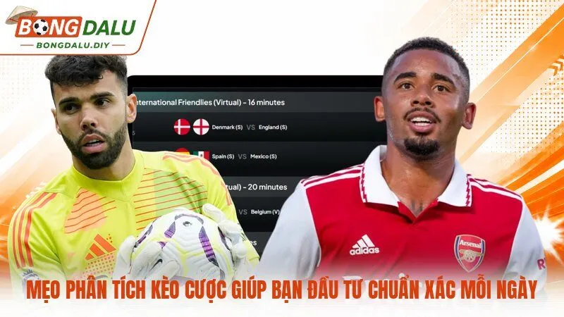Mẹo phân tích kèo cược giúp bạn đầu tư chuẩn xác mỗi ngày