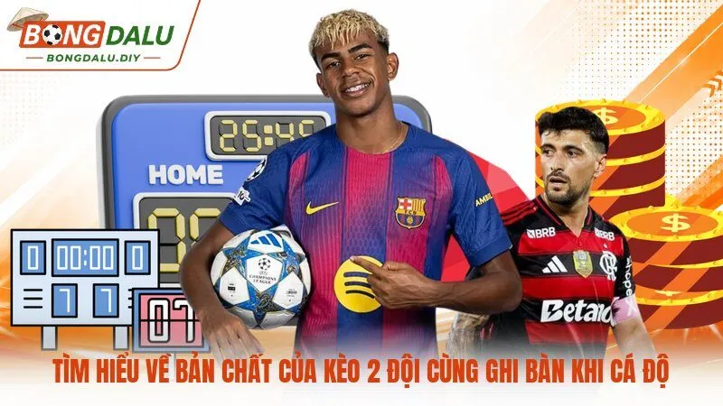 Tìm hiểu về bản chất của kèo 2 đội cùng ghi bàn khi cá độ